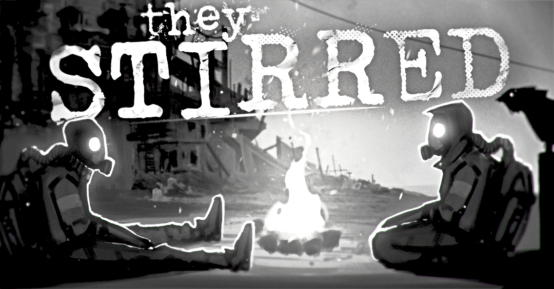 They Stirred